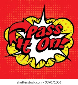 Pop Art comics icon "Pass it on!". Speech Bubble Vector illustration.