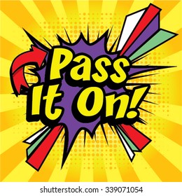 Pop Art comics icon "Pass it on!". Speech Bubble Vector illustration.