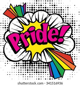 Pop Art comics icon "Pride!". Speech Bubble Vector illustration.
