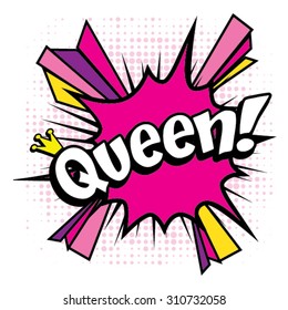 Pop Art comics icon "Queen!". Speech Bubble Vector illustration.