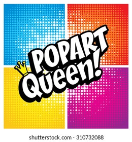 Pop Art comics icon "Pop Art Queen!". Speech Bubble Vector illustration.
