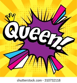 Pop Art comics icon "Queen!". Speech Bubble Vector illustration.