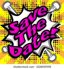 Pop Art comics icon "Save the date" for personal holiday. Wedding invitation. Speech Bubble Vector illustration.