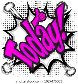 Pop Art comics icon "TODAY!". Speech Bubble Vector illustration.
