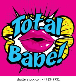 Pop Art comics icon "Total Babe!". English Slang Word Speech Bubble Vector illustration.