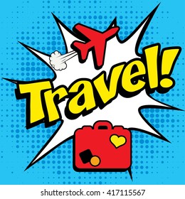 Pop Art comics icon "Travel!". Speech Bubble Vector illustration.