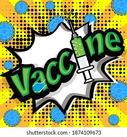 Pop Art comics icon "VACCINE!". Speech Bubble coronavirus 
 sign with syringe. vector illustration.
