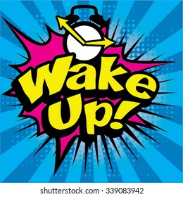 Pop Art comics icon "Wake Up!". Speech Bubble Vector illustration.