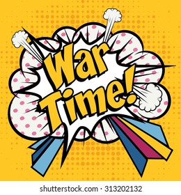 Pop Art comics icon "War Time!". Speech Bubble Vector illustration.