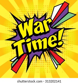Pop Art comics icon "War Time!". Speech Bubble Vector illustration.