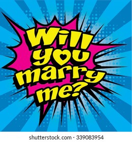 Pop Art comics icon "Will you marry me?". Speech Bubble Vector illustration.