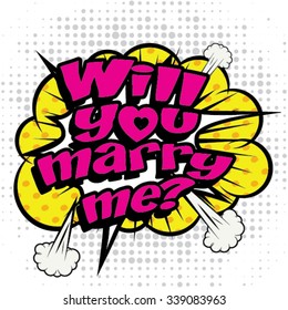 Pop Art comics icon "Will you marry me?". Speech Bubble Vector illustration.