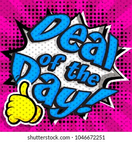 Pop Art comics icons; "Deal of the Day!". Speech Bubble Explosion Vector illustration.