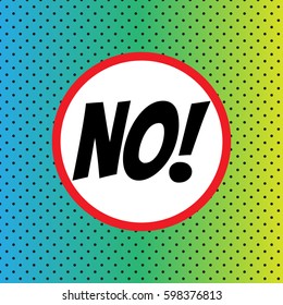 Pop art comics "No!" speech bubble. Vector illustration