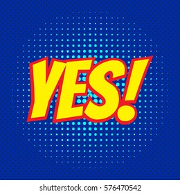 Pop art comics "Yes!" speech bubble. Vector illustration