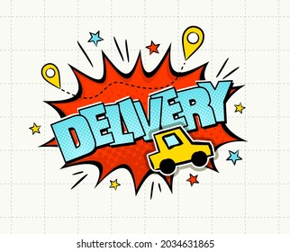 Pop art Delivery Logo. Comic explosion with navigation, stars and car in cartoon style. Vector illustration for sticker, badge, poster, banner or fast courier.
