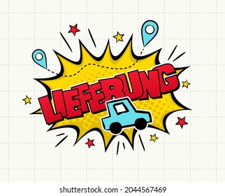 Pop art Delivery Logo. Translation from german: Delivery. Comic explosion with navigation, stars and car in cartoon style. Vector illustration for sticker, badge, poster, banner or fast courier.