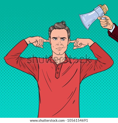 Pop Art Frustrated Man Closed Ears with Fingers from Megaphone. Ignorance Concept. Vector illustration