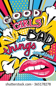 Pop art Good girls do bad things sometimes quote type. Bang, explosion decorative halftone poster template vector illustration.