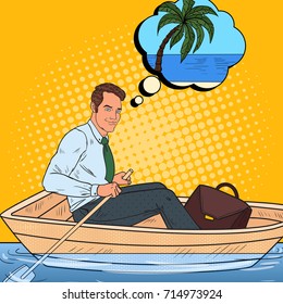 Pop Art Happy Businessman Floating in the Boat and Dreaming about Tropical Vacation. Summer Holidays. Vector illustration