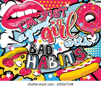 Pop art I'm just a good girl with bad habits quote type with lips, hot dog, donut, pizza and stars vector elements. Bang, explosion decorative halftone poster illustration.