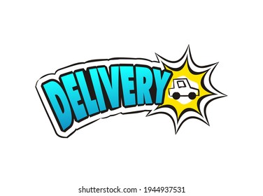 Pop art Logo For delivery service. Hand drawn icon of car with title. Cartoon cargo emblem.  Vector illustration for sticker, badge, poster, banner or fast courier.