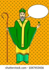 Pop art patron saint of Ireland. Saint Patrick holding a trefoil and crosier staff with greeting ribbon and reminder date of his patron day in March 17. Comic style vector illustration. Text bubble.