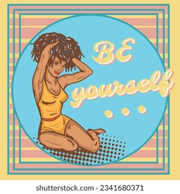 Pop art pin-up retro illustration with the sign be yourself. Hand-drawn vector art illustration.