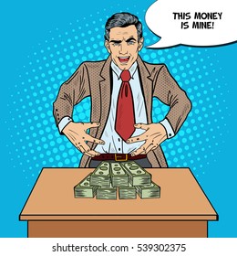 Pop Art Sinister Businessman Wants to Seize the Money. Vector illustration