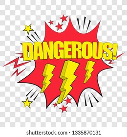 Pop art speech bubble with Dangerous!. Vector bright dynamic cartoon illustration in retro pop art style isolated on  transparent background.