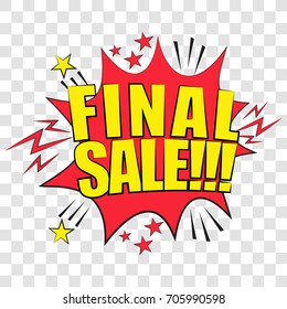 Pop art speech bubble with Final Sale. Vector bright dynamic cartoon illustration in retro pop art style isolated on  transparent background.