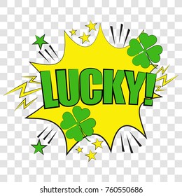 Pop art speech bubble with Lucky. Vector bright dynamic cartoon illustration in retro pop art style isolated on  transparent background.