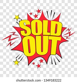 Pop art speech bubble with Sold out. Vector bright dynamic cartoon illustration in retro pop art style isolated on  transparent background.
