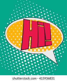 Pop art speech bubble with text Hi, Hi comic book speech bubble, colorful Hil speech bubble on a dots pattern backgrounds in pop-art retro style, vector