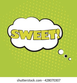 Pop art speech bubble with text sweet, vector