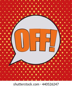 Pop art speech bubble with text OFF, vector