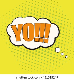 Pop art speech bubble with text YO!!!, vector