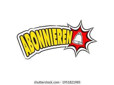 Pop art Subscribe Logo in German. Hand drawn icon of bell in cartoon style. Comic emblem with explosion. Vector illustration for sticker, badge, poster, banner or fast courier. Translation: Subscribe