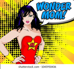 Pop Art Super Hero Woman. Iconic woman symbol of female power. cartoon woman an attitude. "Wonder Mom"