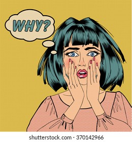 Pop Art Surprised Shocked Woman with Comic Speech Bubble and Expression Why. Vector illustration