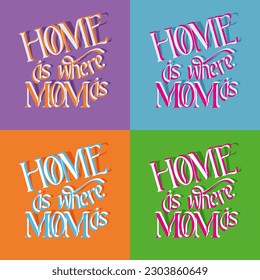Pop art typographic vector composition about Mom. Elegant hand dawn serif 3d lettering in bold colors. Text Home is where mom is. Perfect for poster, background, banner, post for social media