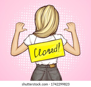 Pop art vector illustration of girl standing backwards with signboard with a rope. On back of woman hangs sign with text Closed. Stopping commerce activity. Bankruptcy of small business concept