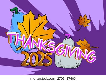 Arte Pop vibrante estilo de cómic Texto de Acción de Gracias 2025 con calabaza y hojas de otoño. Diseño de vacaciones de dibujos animados.
