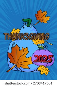 Pop art vibrant comic book style Thanksgiving 2025 text with pumpkin and Autumn leaves. Cartoon holiday design.