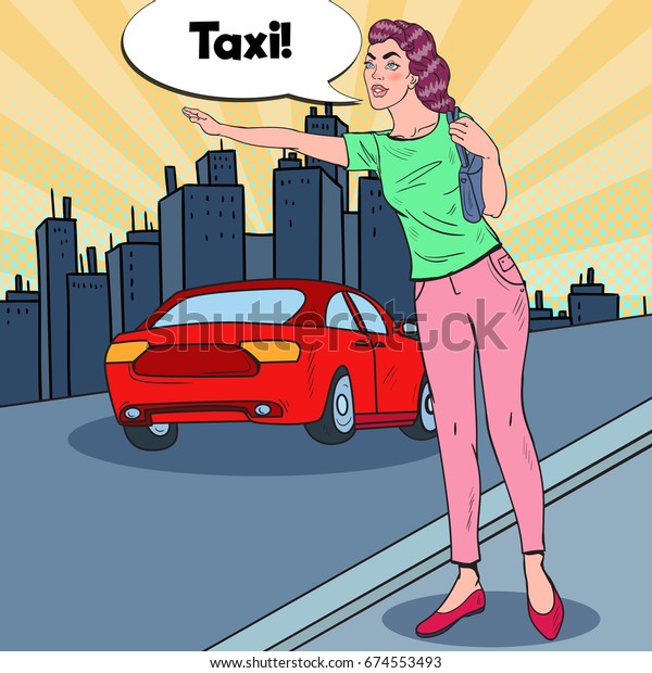 Pop Art Woman Trying to Catch a Taxi in the\
City Road. Vector\
illustration