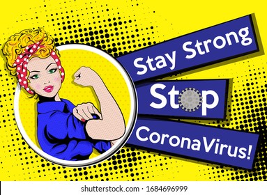 Pop Art Woman. We Can Do It "STAY STRONG" "STOP CORONAVIRUS" sign. vector illustration. Iconic woman's fist/symbol of female power and industry. cartoon woman attitude