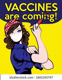 Pop Art Woman wearing a face mask  THAT protect from the coronavirus, springe with "VACCINES ARE COMING" sign. vector illustration. Iconic woman's fist symbol of female power and industry.