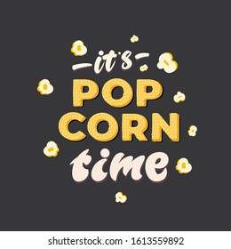 It's Pop Corn time - lettering poster design. Vector illustration.