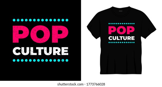 pop culture typography t-shirt design. Ready to print for apparel, poster, illustration. Modern, simple, lettering t shirt vector.
