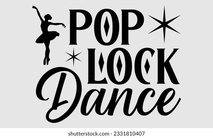 
Pop Lock Dance- Dance SVG and t- shirt design, Hand drawn vintage Vector illustration Template for prints on typography and bags, posters, cards, EPS